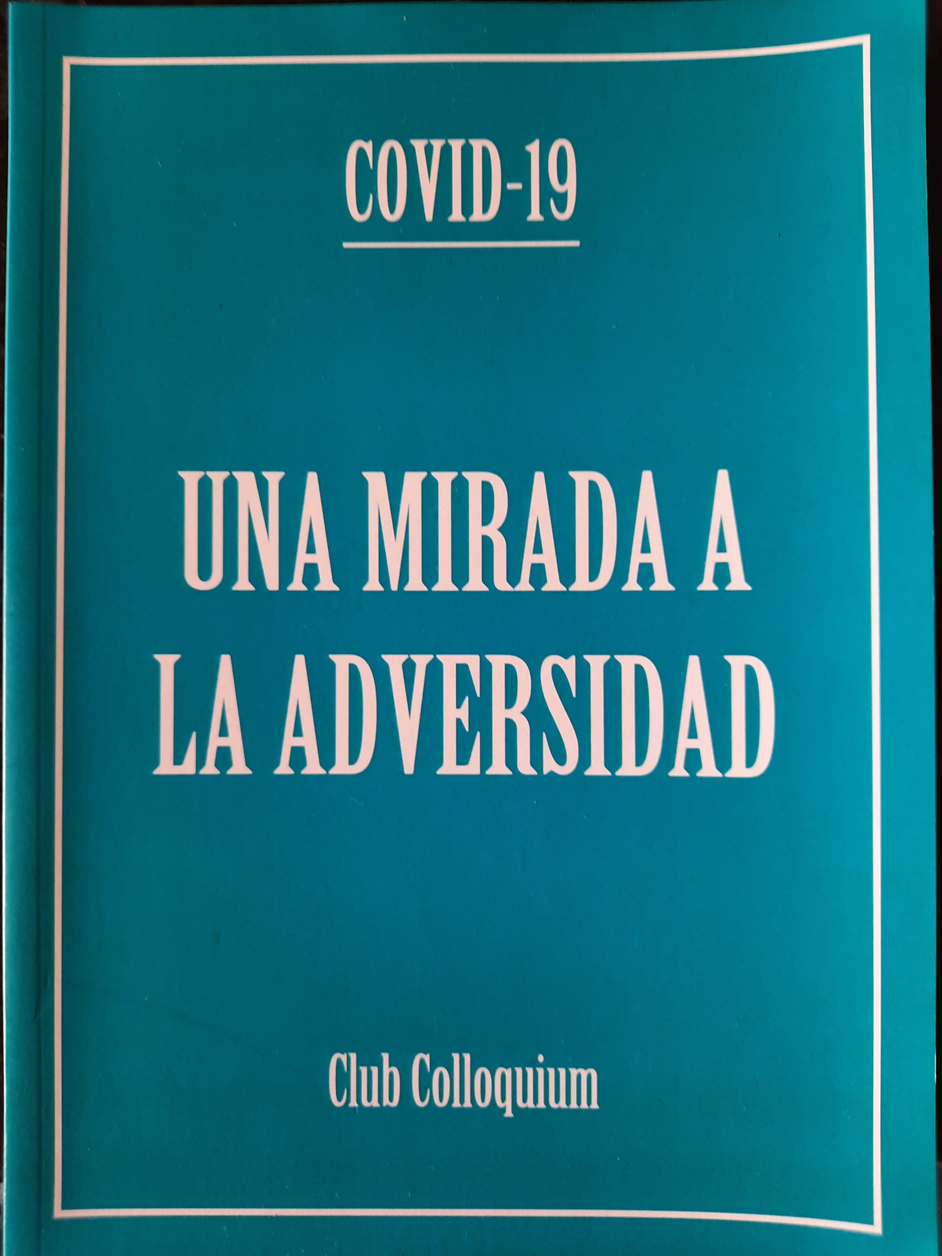 'COVID 19. Una Mirada a la Adversidad'